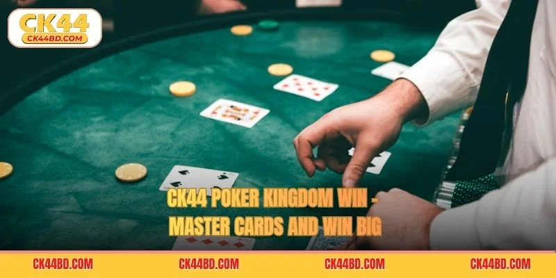 CK44 Poker Kingdom Win