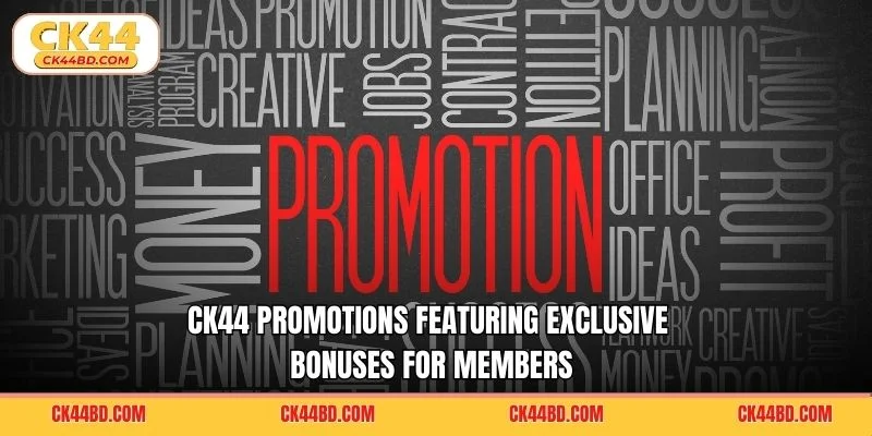 CK44 promotions featuring exclusive bonuses for members