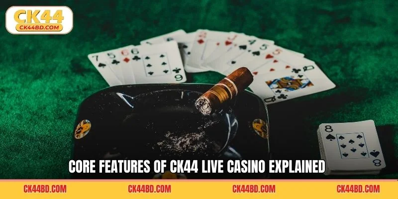 Core features of CK44 live casino explained