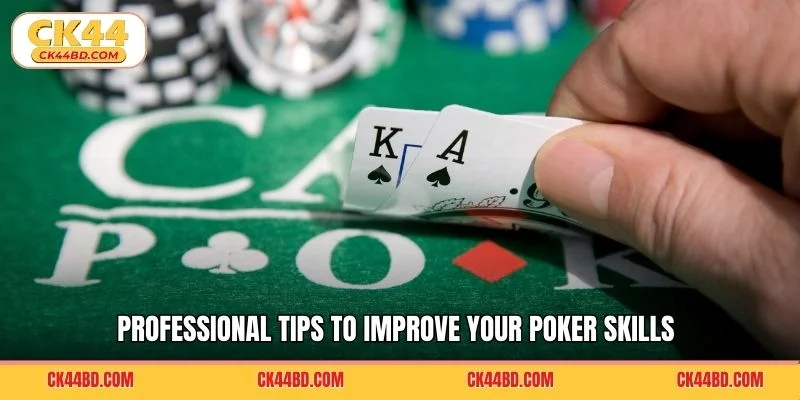 Professional tips to improve your poker skills