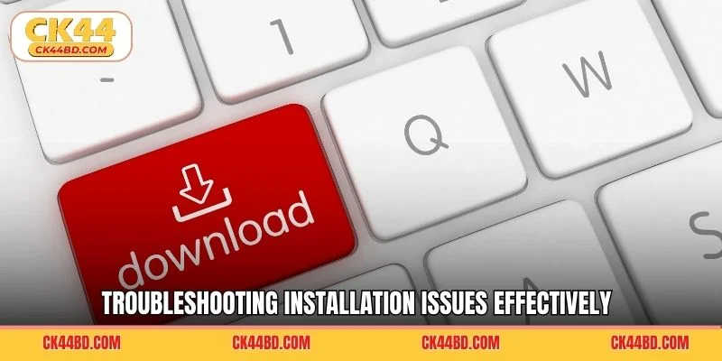 Troubleshooting installation issues effectively
