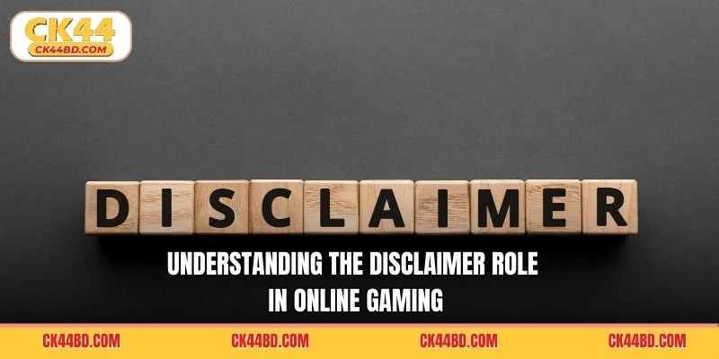 Understanding the disclaimer role in online gaming