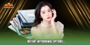 Instant Withdrawal Options
