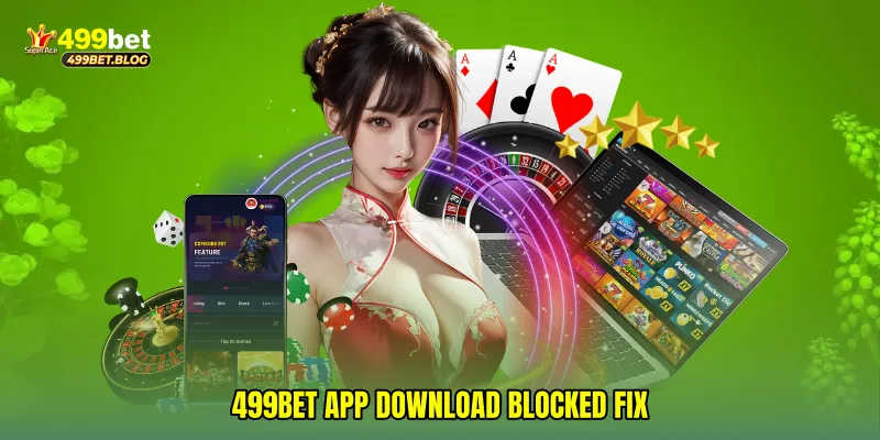 499Bet app download blocked fix