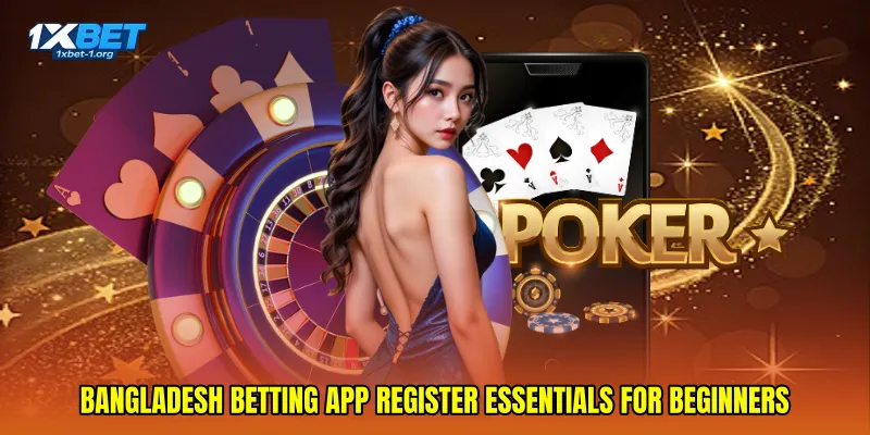 Bangladesh betting app register essentials for beginners