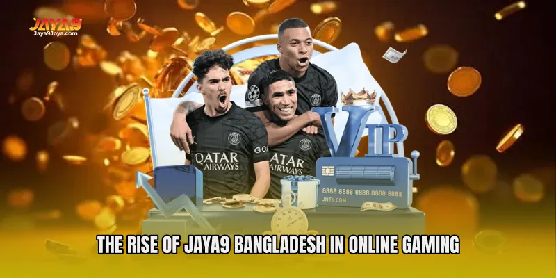 The Rise of Jaya9 Bangladesh in Online Gaming